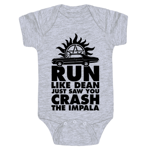 Run Like Dean Just Saw You Crash the Impala Baby Onesy