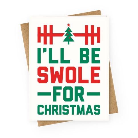 I'll Be Swole For Christmas Greeting Card