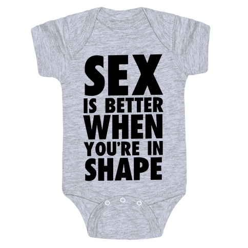 Sex is Better When You're in Shape Baby Onesy