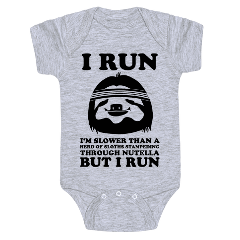 I Run Slower Than A Herd Of Sloths Baby Onesy