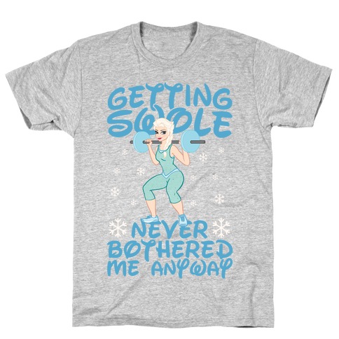Gettin Swole Never Bothered Me Anyway T-Shirt