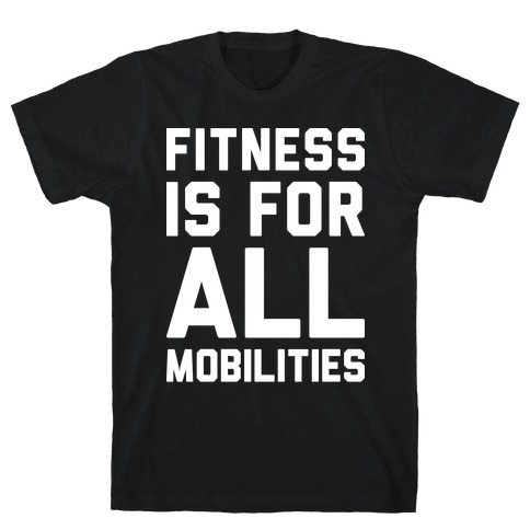 Fitness Is For All Mobilities T-Shirt