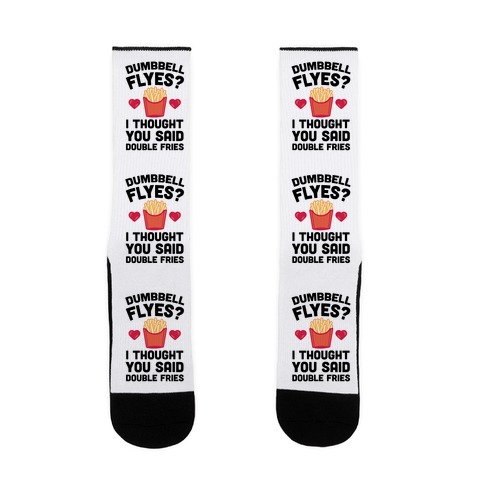 Dumbbell Flyes I Thought You Said Double Fries Sock