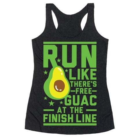 Run Like There's Free Guac Racerback Tank Top
