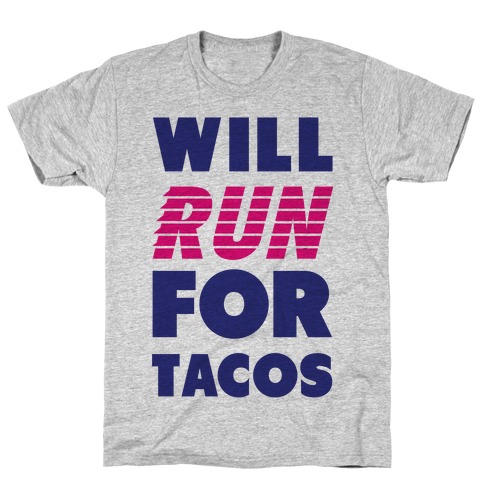 Will Run For Tacos T-Shirt