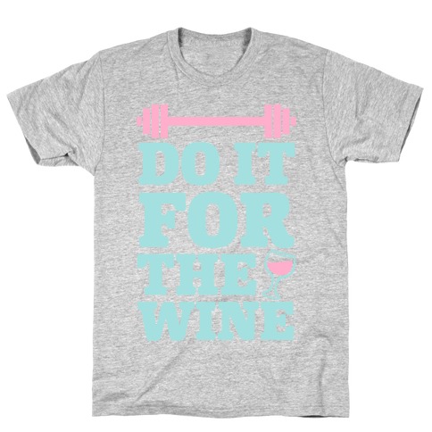 Do It For The Wine T-Shirt