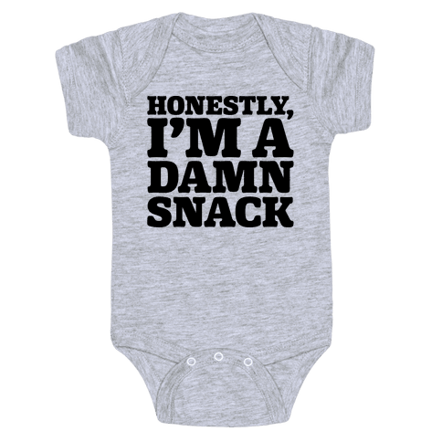 Honestly I'm A Damn Snack Baby Onesy