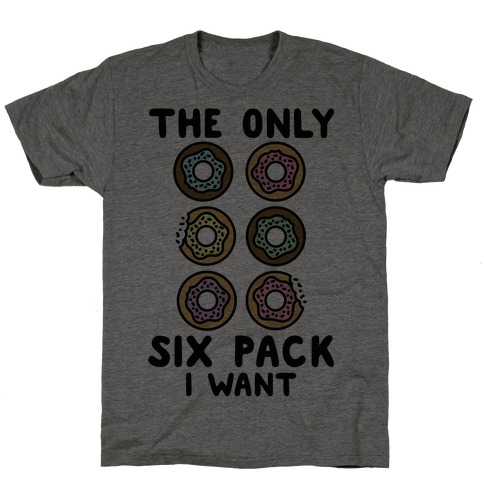 The Only Six Pack I Want Donuts T-Shirt