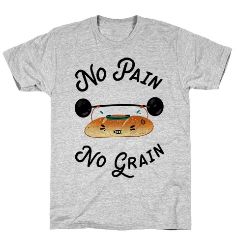 No Pain No Grain T-Shirt