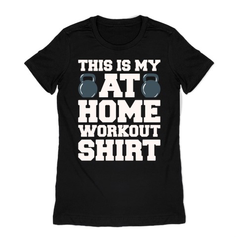 This Is My At Home Workout Shirt White Print Womens T-Shirt